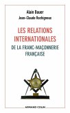 Les relations internationales de la franc-maçonnerie française (eBook, ePUB) Les relations internationales de la franc-maçonnerie française (eBook, ePUB)