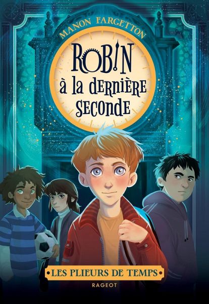 Les plieurs de temps - Tome 1 : Robin à la dernière seconde (eBook, ePUB) Les plieurs de temps - Tome 1 : Robin à la dernière seconde (eBook, ePUB)