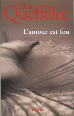 L'Amour est fou (eBook, ePUB) - Queffélec, Yann