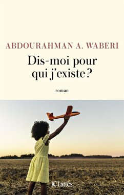 Dis-moi pour qui j'existe ? (eBook, ePUB) - Waberi, Abdourahman A.