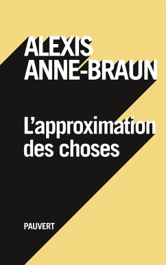 L'approximation des choses (eBook, ePUB) - Anne-Braun, Alexis
