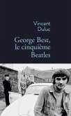 George Best, le cinquième Beatles (eBook, ePUB)