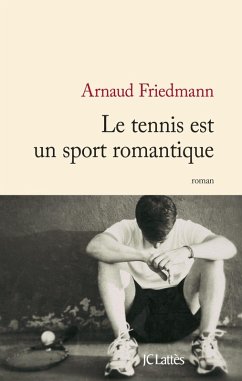 Le tennis est un sport romantique (eBook, ePUB) - Friedmann, Arnaud