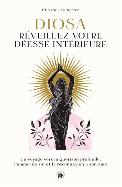 Diosa : Réveillez votre déesse intérieure (eBook, ePUB) - Gutierrez, Christine