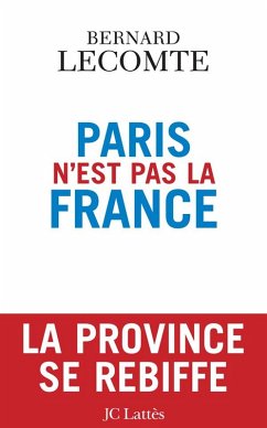 Paris n'est pas la France (eBook, ePUB) - Lecomte, Bernard