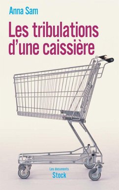 Les tribulations d'une caissière (eBook, ePUB) - Sam, Anna