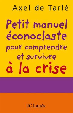 Petit manuel éconoclaste (eBook, ePUB) - de Tarlé, Axel