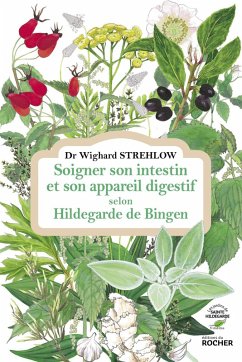 Soigner son intestin et son appareil digestif selon Hildegarde de Bingen (eBook, ePUB) - Strehlow, Docteur Wighard