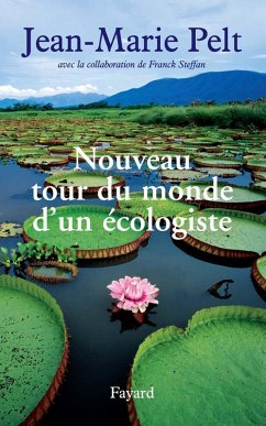Nouveau tour du monde d'un écologiste (eBook, ePUB) - Pelt, Jean-Marie