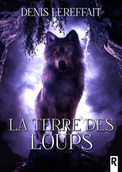 La terre des loups (eBook, ePUB) - Lereffait, Denis