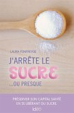 J'arrête le sucre... ou presque (eBook, ePUB)