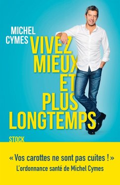 Vivez mieux et plus longtemps (eBook, ePUB) - Cymes, Michel