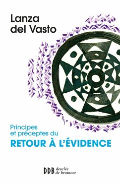 Principes et préceptes du retour à l'évidence (eBook, ePUB) - Lanza del Vasto, Joseph