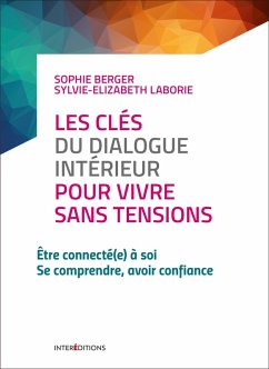 Les clés du dialogue intérieur pour vivre sans tensions (eBook, ePUB) - Berger, Sophie