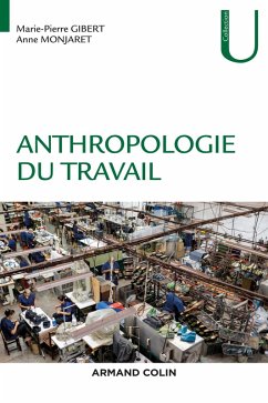 Anthropologie du travail (eBook, ePUB) - Gibert, Marie-Pierre; Monjaret, Anne
