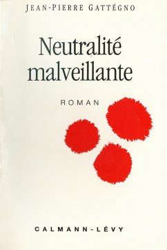 Neutralité malveillante (eBook, ePUB) - Gattégno, Jean-Pierre