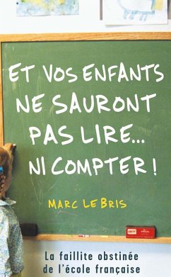 Et vos enfants ne sauront pas lire... ni compter ! (eBook, ePUB) - Le Bris, Marc