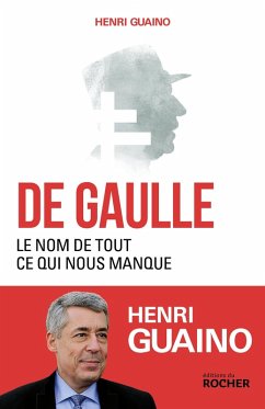 De Gaulle, le nom de tout ce qui nous manque (eBook, ePUB) - Guaino, Henri