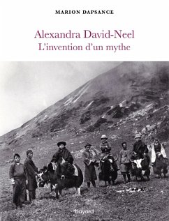 Alexandra David-Neel, l'invention d'un mythe (eBook, ePUB) - Dapsance, Marion