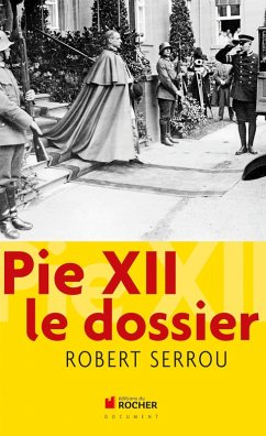 Pie XII le dossier (eBook, ePUB) - Serrou, Robert