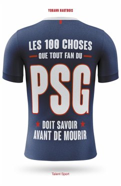 PSG - Les 100 choses que tout fan du PSG doit savoir avant de mourir (eBook, ePUB) Cover PSG - Les 100 choses que tout fan du PSG doit savoir avant de mourir (eBook, ePUB)