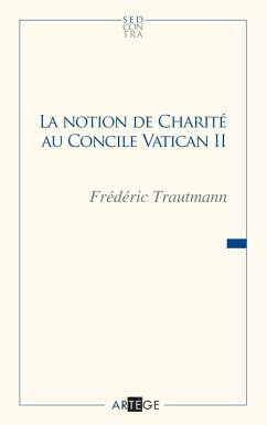 La notion de charité au concile Vatican II (eBook, ePUB) - Trautmann, Père Frédéric