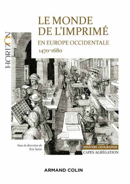 Le monde de l'imprimé en Europe occidentale 1470-1680 - Capes-Agrég Histoire-Géographie (eBook, ePUB) Le monde de l'imprimé en Europe occidentale 1470-1680 - Capes-Agrég Histoire-Géographie (eBook, ePUB)