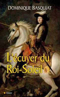 Ecuyer du Roi Soleil (eBook, ePUB) - Basquiat, Dominique