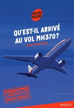 Mystères inexpliqués - Qu'est-il arrivé au vol MH370 ? (eBook, ePUB) - Barthère, Sarah