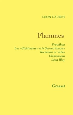 Flammes - Proudhon - les «Châtiments» et le Second Empire - Rochefort et Vallès - Clémenceau - Bloy (eBook, ePUB) - Daudet, Léon