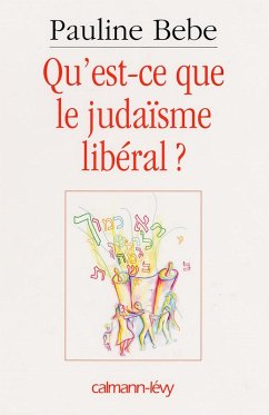 Qu'est-ce que le judaïsme libéral ? (eBook, ePUB) - Bebe, Pauline