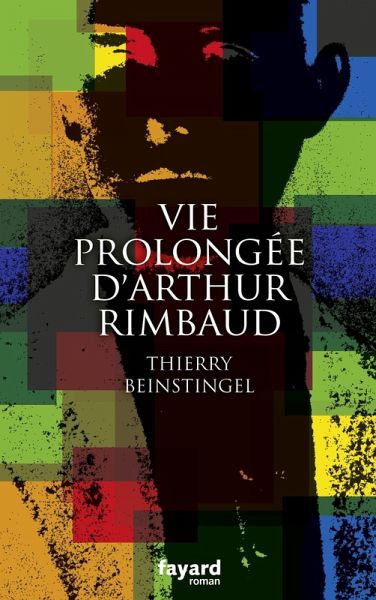 Vie prolongée d'Arthur Rimbaud (eBook, ePUB) Vie prolongée d'Arthur Rimbaud (eBook, ePUB)