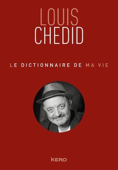 Le dictionnaire de ma vie - Louis Chedid (eBook, ePUB) - Chedid, Louis