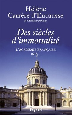 Des siècles d'immortalité (eBook, ePUB) - Carrère d'Encausse, Hélène