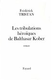Les tribulations héroïques de Balthasar Kober (eBook, ePUB)