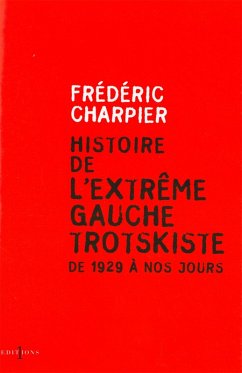 Histoire de l'extrême gauche trotskiste (eBook, ePUB) - Charpier, Frédéric