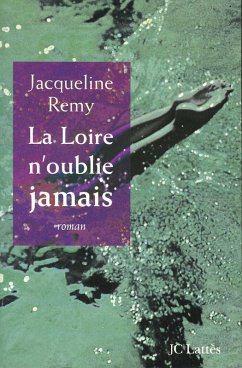 La Loire n'oublie jamais (eBook, ePUB) - Remy, Jacqueline
