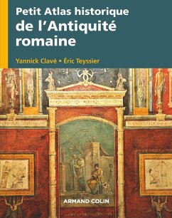 Petit Atlas historique de l'Antiquité romaine (eBook, ePUB) - Clavé, Yannick; Teyssier, Eric