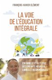 La voie de l'éducation intégrale (eBook, ePUB) La voie de l'éducation intégrale (eBook, ePUB)