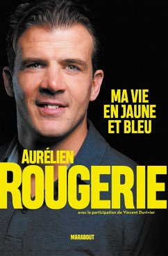 Aurélien Rougerie : ma vie en jaune et bleu (eBook, ePUB) - Rougerie, Aurélien; Duvivier, Vincent
