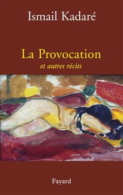 La Provocation et autres récits (eBook, ePUB) - Kadaré, Ismail