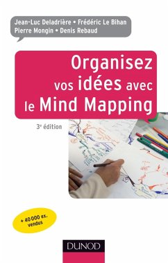 Organisez vos idées avec le Mind Mapping - 3e édition (eBook, ePUB) - Deladrière, Jean-Luc; Le Bihan, Frédéric; Mongin, Pierre; Rebaud, Denis