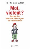 Moi, violent ? Pour en finir avec nos idées reçues sur l'adolescence (eBook, ePUB)