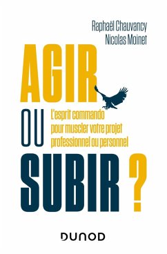 Agir ou subir ? (eBook, ePUB) - Chauvancy, Raphaël; Moinet, Nicolas