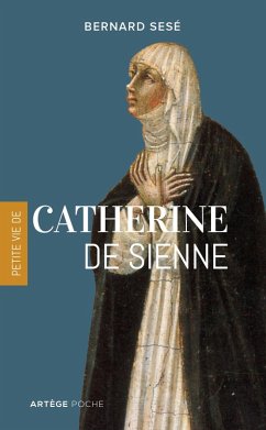 Petite vie de Catherine de Sienne (eBook, ePUB) - Sesé, Bernard