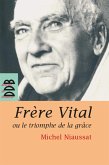 Frère Vital ou le triomphe de la grâce (eBook, ePUB)