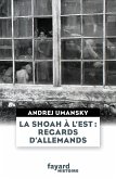 La Shoah à l'Est : regards d'Allemands (eBook, ePUB)