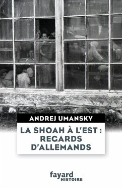 La Shoah à l'Est : regards d'Allemands (eBook, ePUB) - Umansky, Andrej