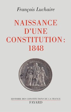 Naissance d'une Constitution : 1848 (eBook, ePUB) - Luchaire, François