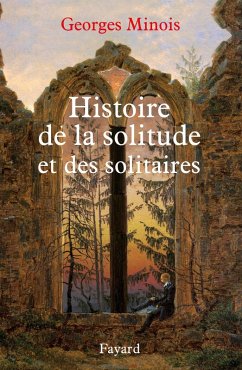 Histoire de la solitude et des solitaires (eBook, ePUB) - Minois, Georges